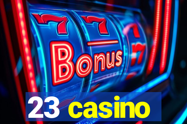 23 casino