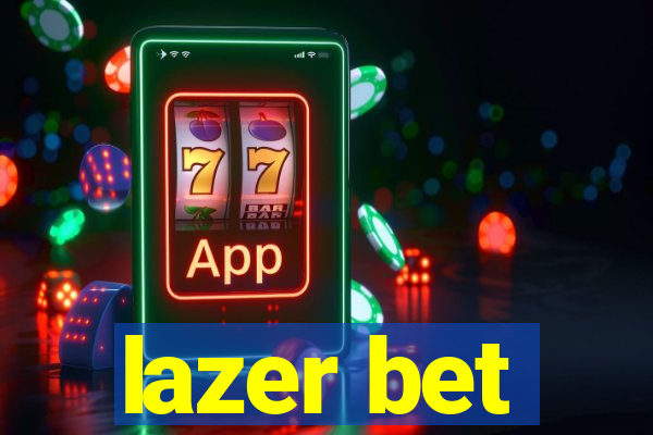 lazer bet