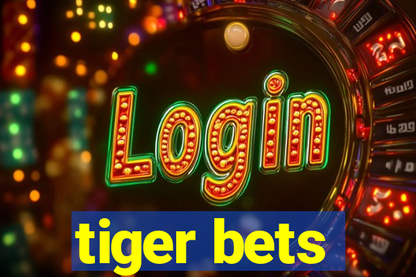 tiger bets