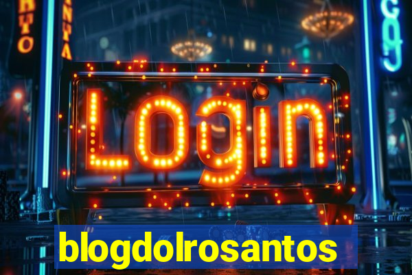 blogdolrosantos