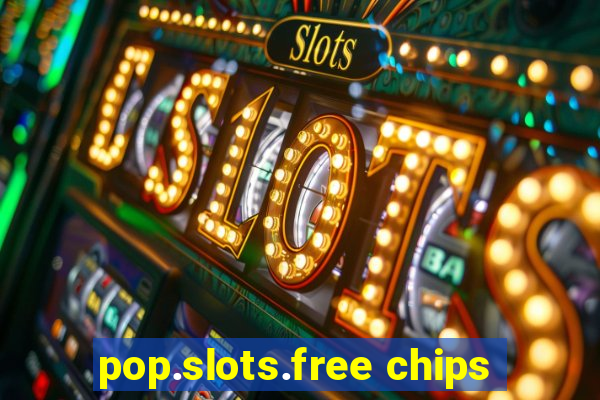 pop.slots.free chips