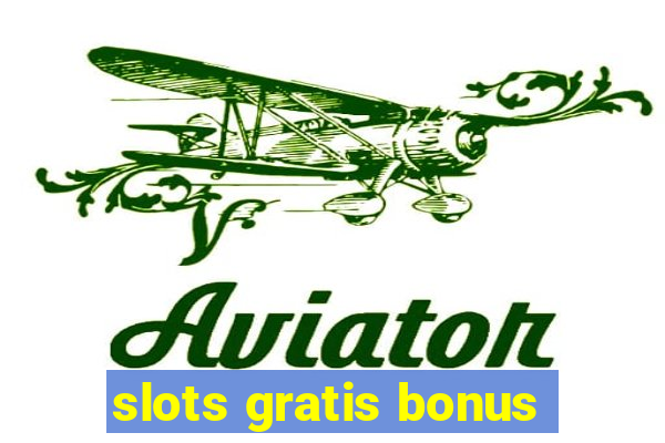 slots gratis bonus