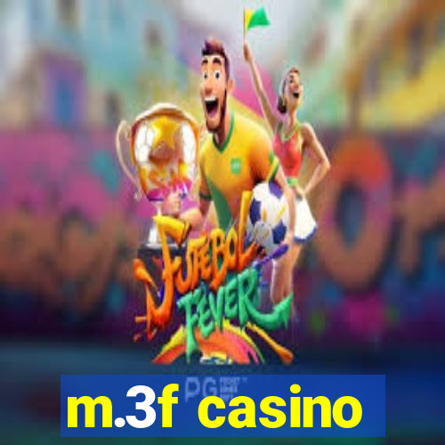 m.3f casino