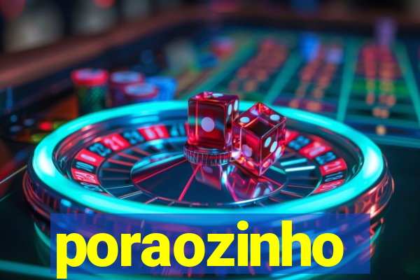 poraozinho