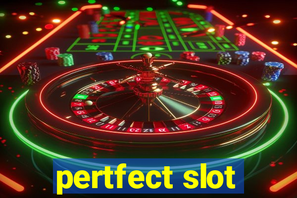 pertfect slot