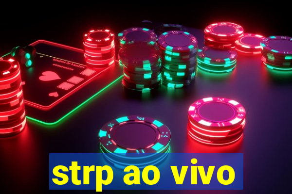 strp ao vivo