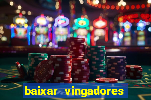 baixar vingadores guerra infinita google drive