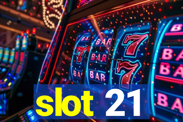 slot 21