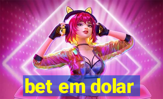 bet em dolar