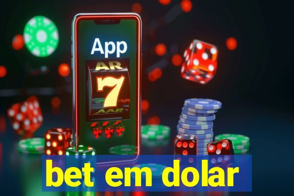 bet em dolar