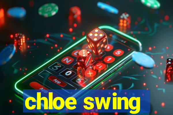 chloe swing