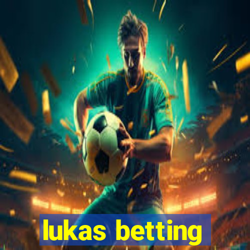 lukas betting