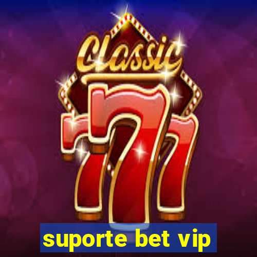 suporte bet vip