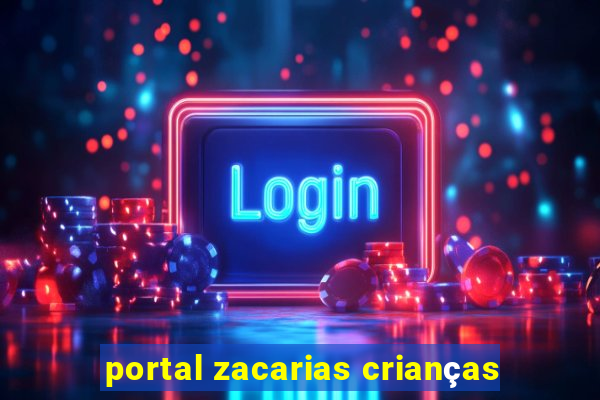 portal zacarias crianças