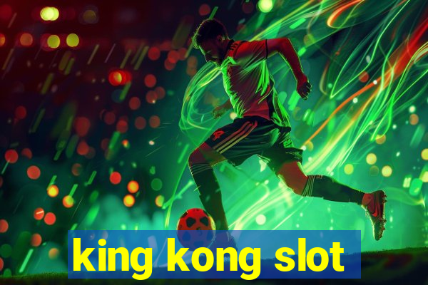 king kong slot