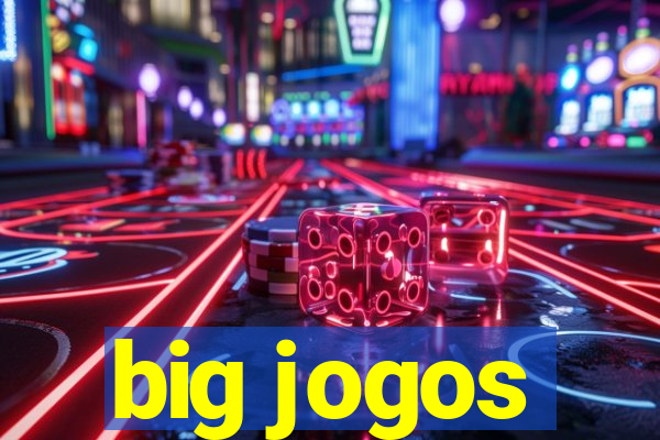 big jogos