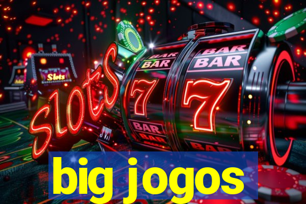 big jogos