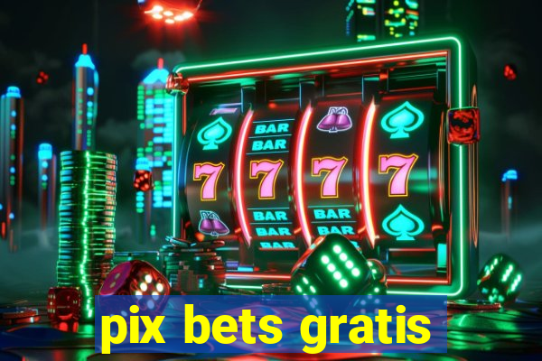 pix bets gratis