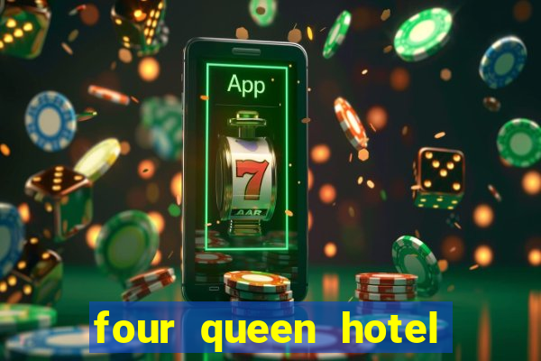 four queen hotel and casino