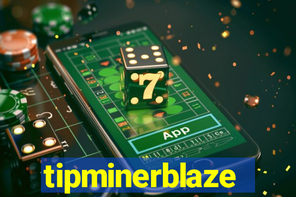 tipminerblaze