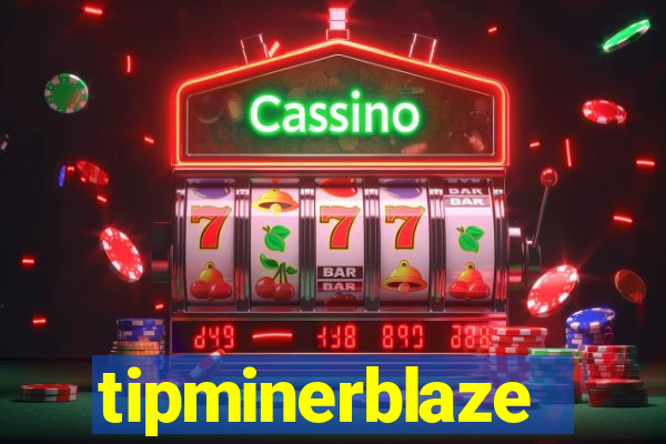 tipminerblaze