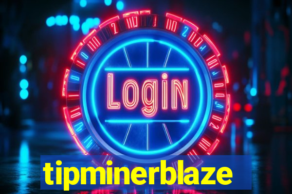 tipminerblaze