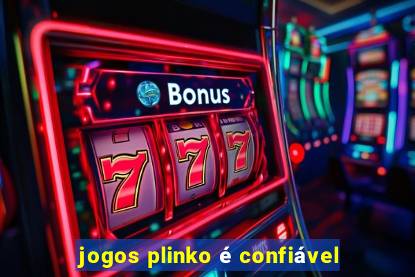 jogos plinko é confiável