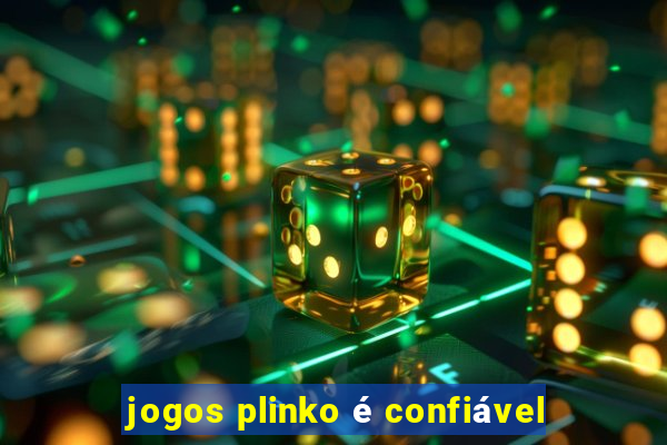 jogos plinko é confiável