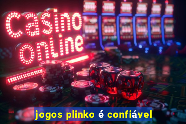 jogos plinko é confiável