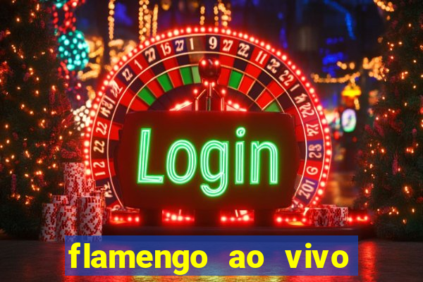 flamengo ao vivo multi canais