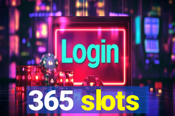 365 slots