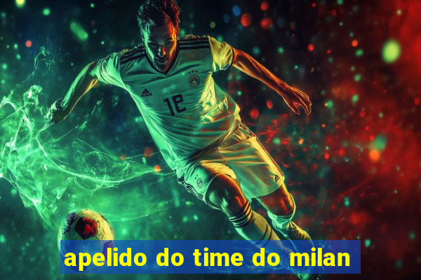 apelido do time do milan