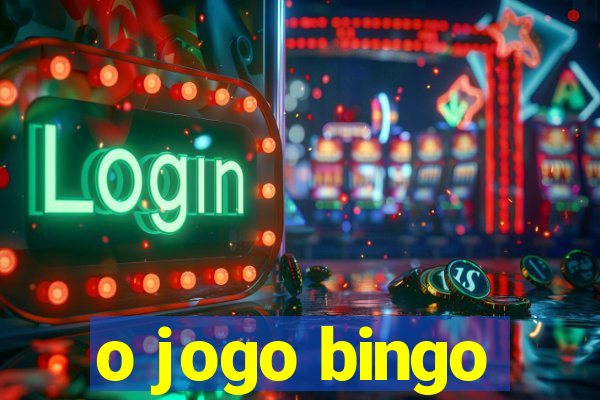 o jogo bingo