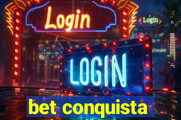 bet conquista