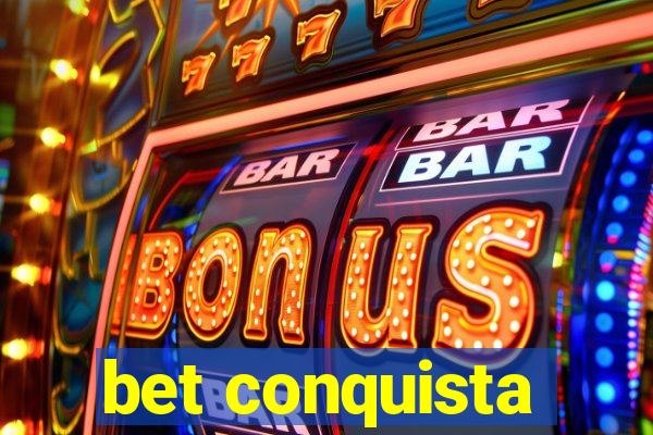 bet conquista