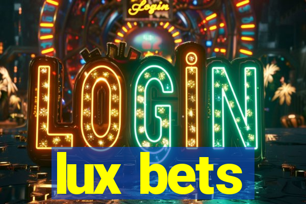 lux bets