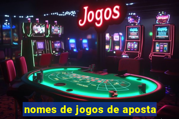 nomes de jogos de aposta