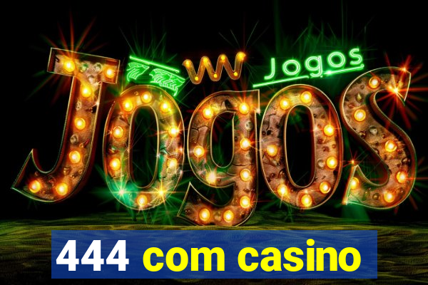 444 com casino