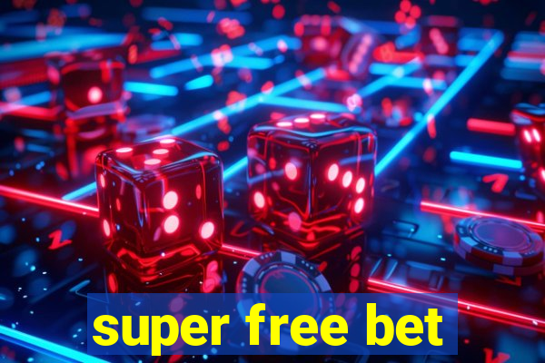 super free bet