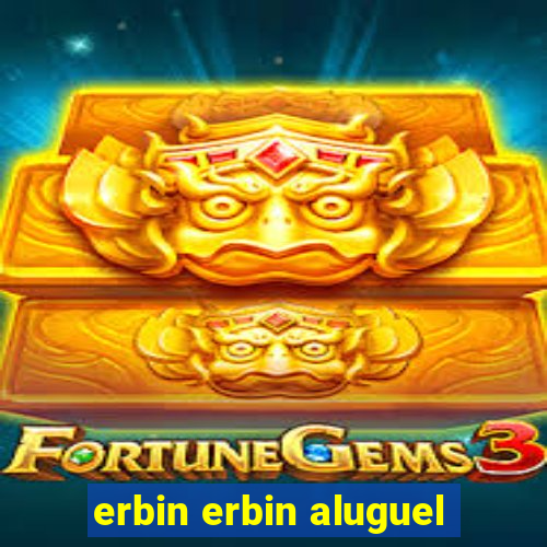 erbin erbin aluguel