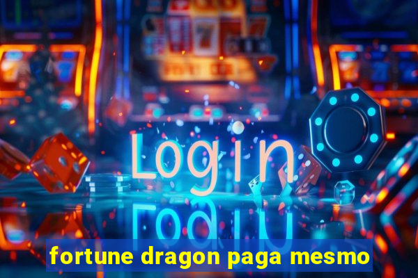 fortune dragon paga mesmo