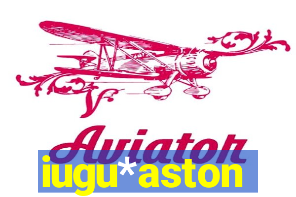 iugu*aston