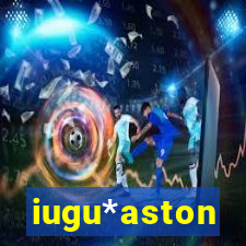 iugu*aston