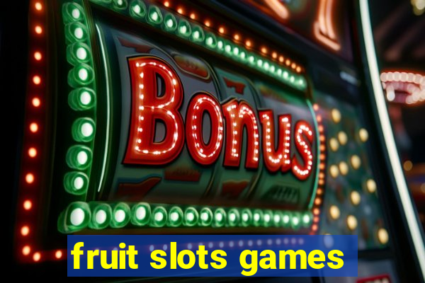 fruit slots games