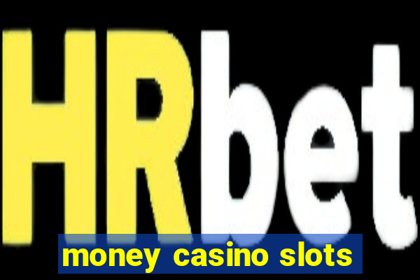 money casino slots