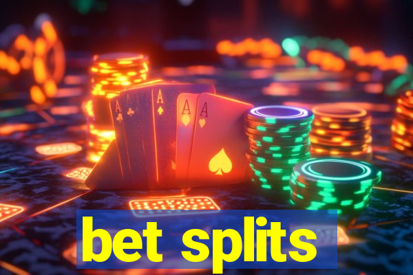 bet splits