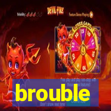 brouble