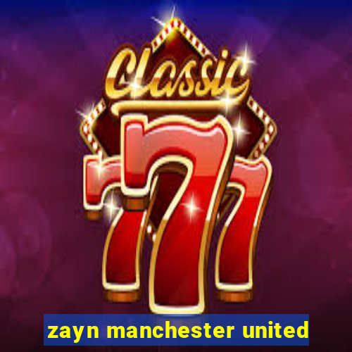 zayn manchester united