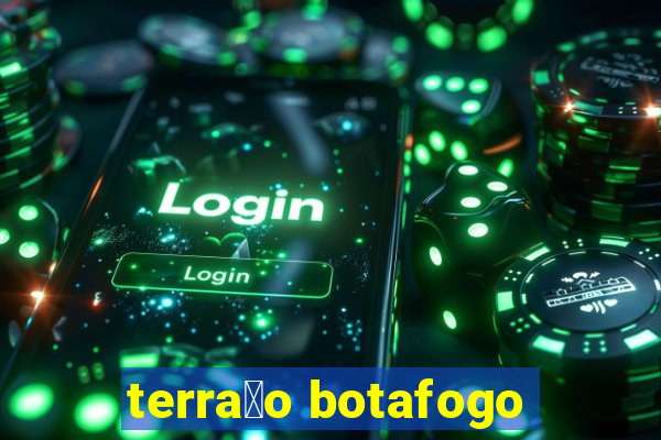 terra莽o botafogo