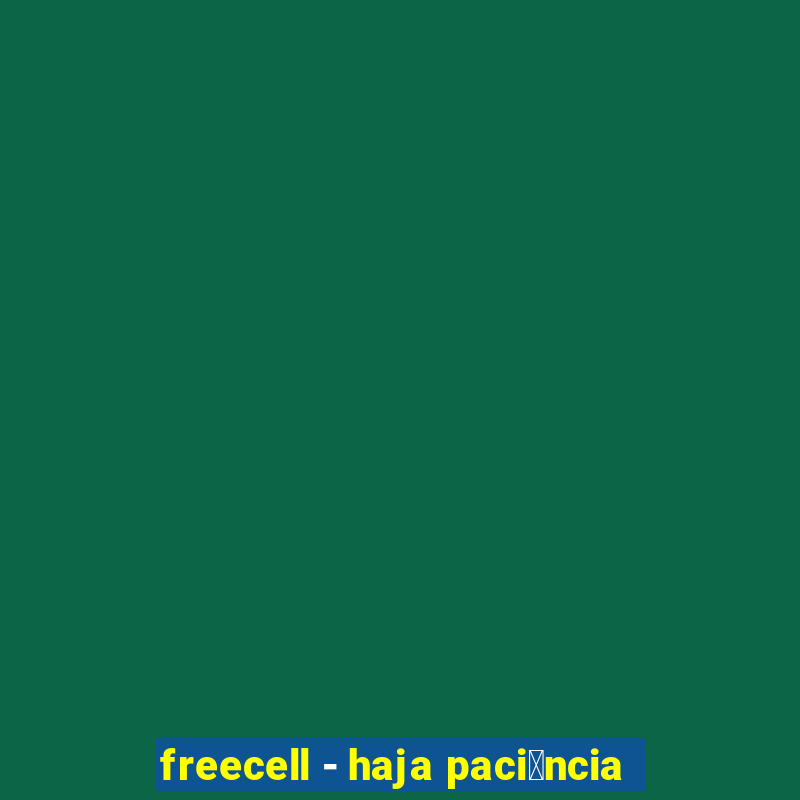 freecell - haja paci锚ncia